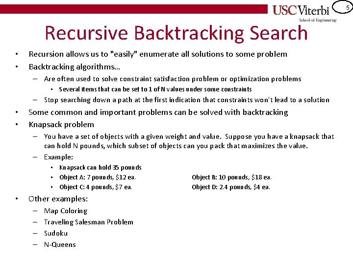 5 Recursive Backtracking Search • • Recursion allows us to "easily" enumerate all solutions