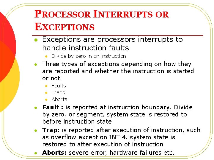 PROCESSOR INTERRUPTS OR EXCEPTIONS l Exceptions are processors interrupts to handle instruction faults l