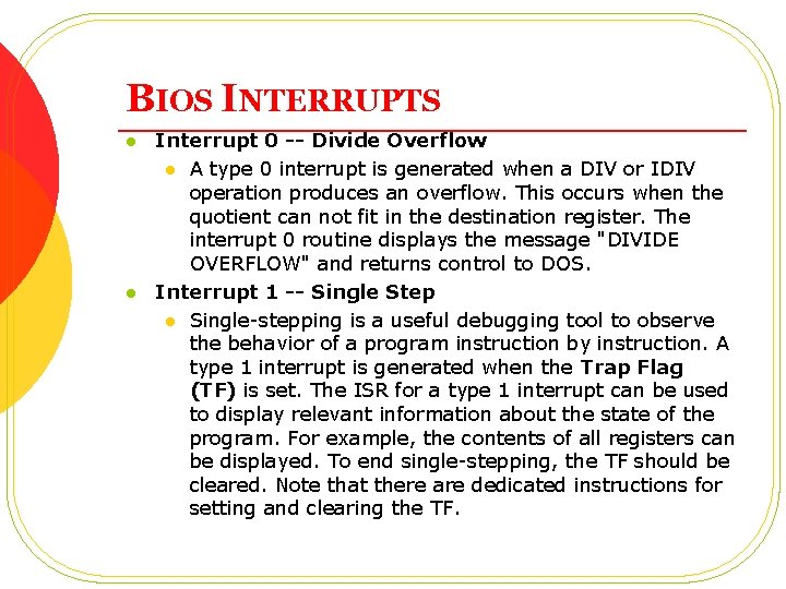 BIOS INTERRUPTS l l Interrupt 0 -- Divide Overflow l A type 0 interrupt