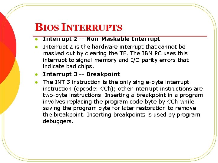 BIOS INTERRUPTS l l Interrupt 2 -- Non-Maskable Interrupt 2 is the hardware interrupt