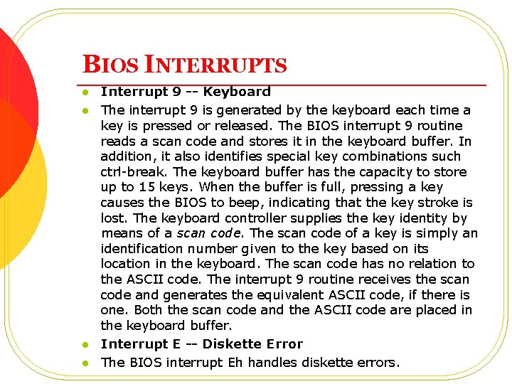 BIOS INTERRUPTS l l Interrupt 9 -- Keyboard The interrupt 9 is generated by