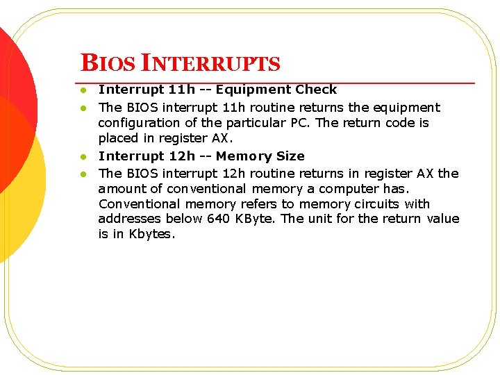 BIOS INTERRUPTS l l Interrupt 11 h -- Equipment Check The BIOS interrupt 11