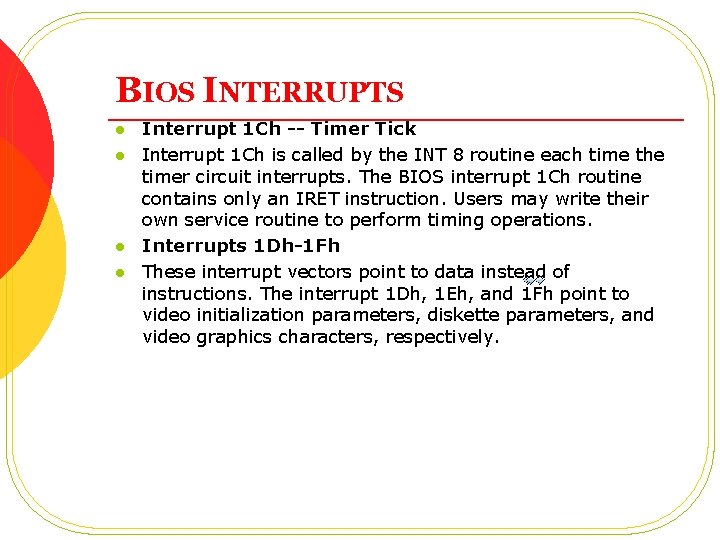 BIOS INTERRUPTS l l Interrupt 1 Ch -- Timer Tick Interrupt 1 Ch is