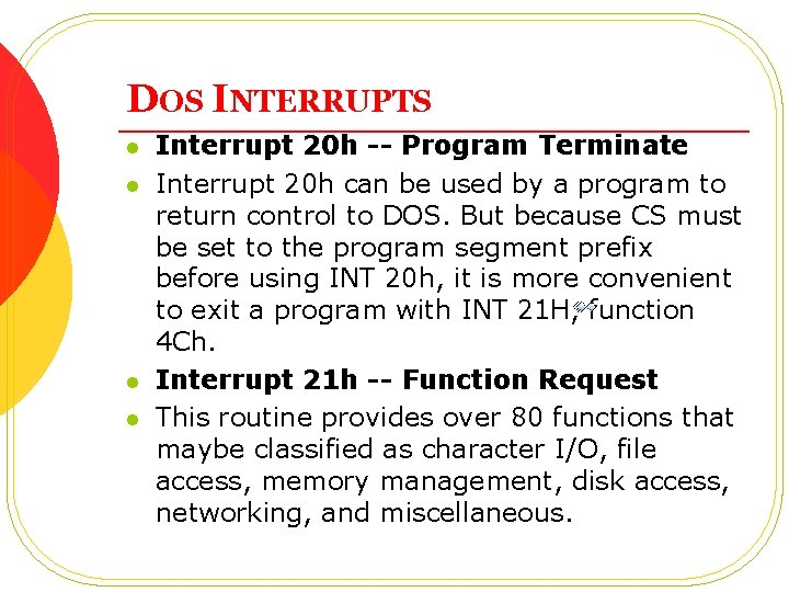 DOS INTERRUPTS l l Interrupt 20 h -- Program Terminate Interrupt 20 h can