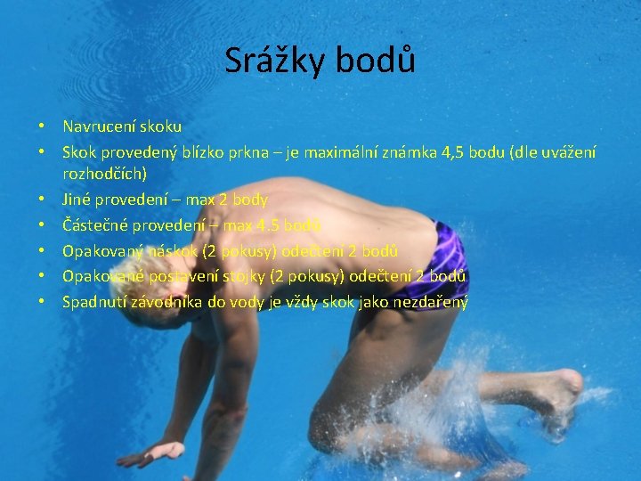 Srážky bodů • Navrucení skoku • Skok provedený blízko prkna – je maximální známka