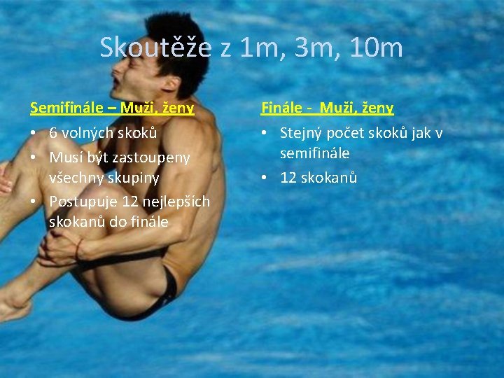 Skoutěže z 1 m, 3 m, 10 m Semifinále – Muži, ženy Finále -