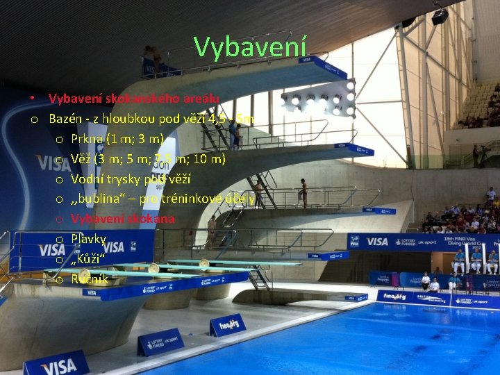Vybavení • Vybavení skokanského areálu o Bazén - z hloubkou pod věží 4, 5