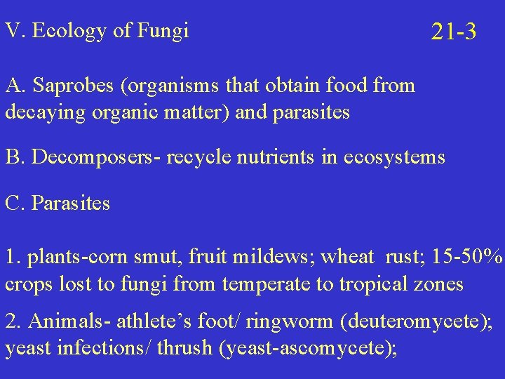 V. Ecology of Fungi 21 -3 A. Saprobes (organisms that obtain food from decaying