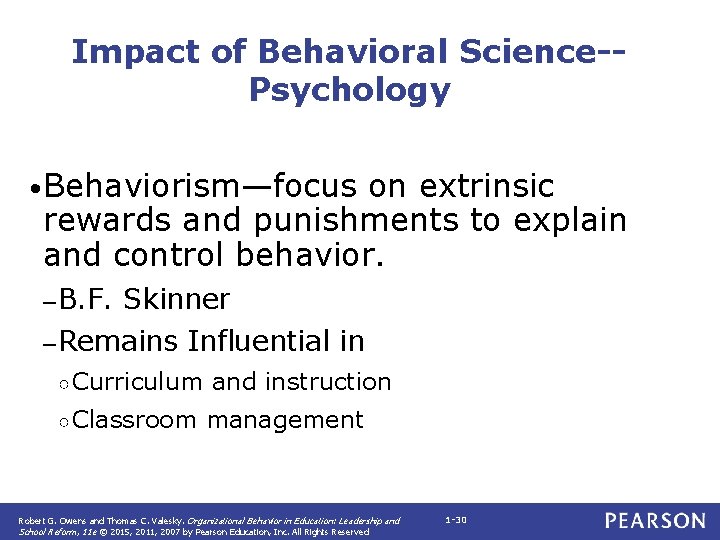 Impact of Behavioral Science-Psychology • Behaviorism—focus on extrinsic rewards and punishments to explain and