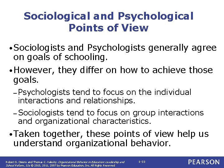 Sociological and Psychological Points of View • Sociologists and Psychologists generally agree on goals