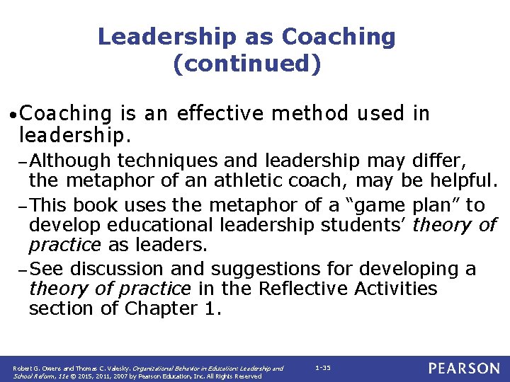 Leadership as Coaching (continued) • Coaching is an effective method used in leadership. –