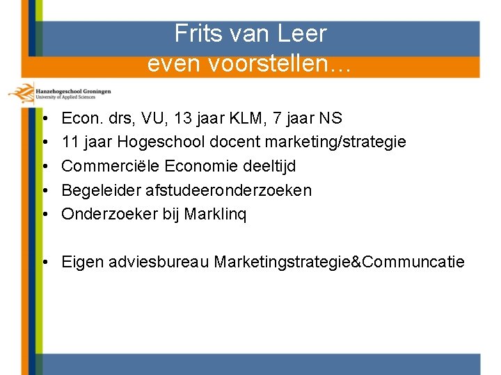 Frits van Leer even voorstellen… • • • Econ. drs, VU, 13 jaar KLM,