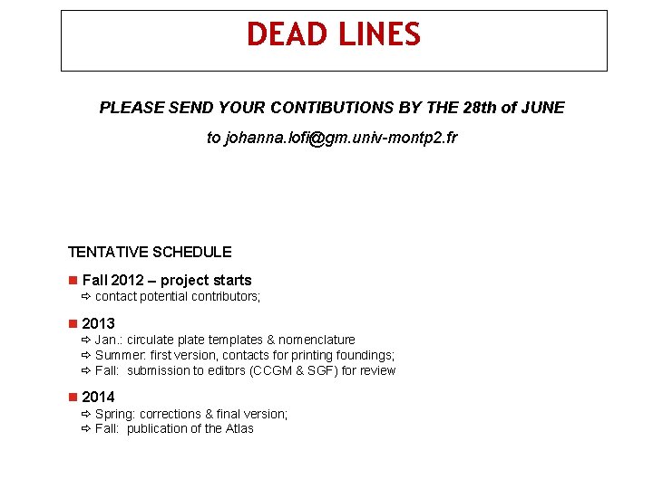 DEAD LINES PLEASE SEND YOUR CONTIBUTIONS BY THE 28 th of JUNE to johanna.