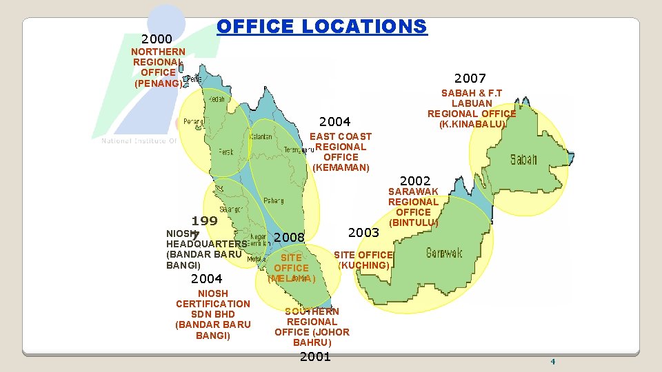 OFFICE LOCATIONS 2000 NORTHERN REGIONAL OFFICE (PENANG) 2007 SABAH & F. T LABUAN REGIONAL