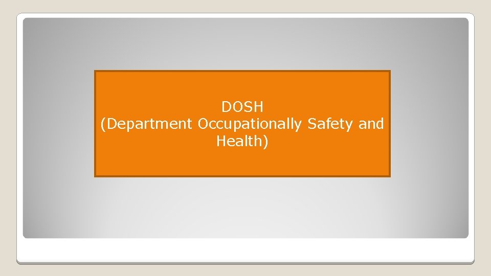 DOSH (Department Occupationally Safety and Health) 