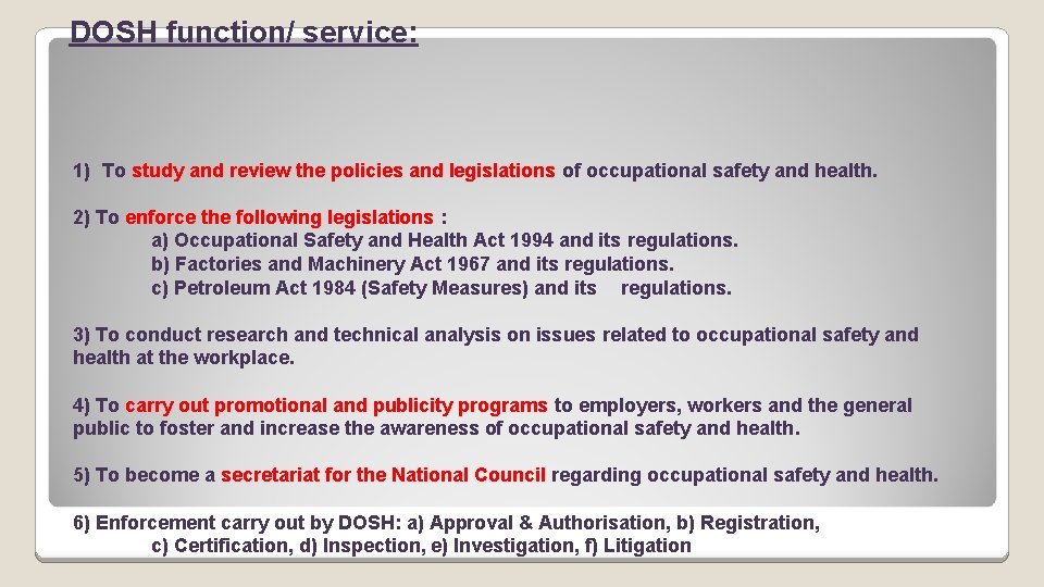DOSH function/ service: 1) To study and review the policies and legislations of occupational
