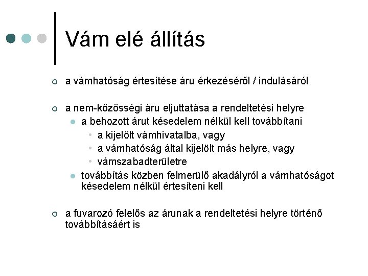 Vám elé állítás ¢ a vámhatóság értesítése áru érkezéséről / indulásáról ¢ a nem-közösségi
