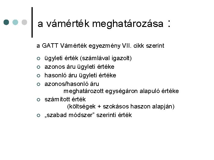 a vámérték meghatározása : a GATT Vámérték egyezmény VII. cikk szerint ¢ ¢ ¢