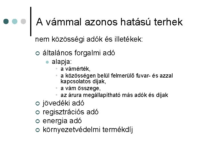 A vámmal azonos hatású terhek nem közösségi adók és illetékek: ¢ általános forgalmi adó