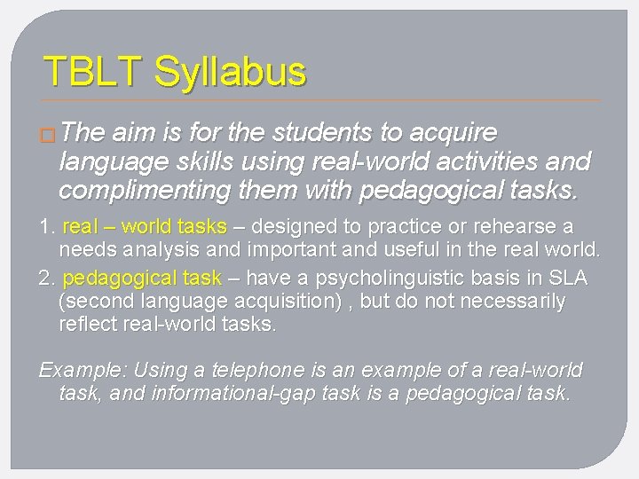TBLT Syllabus � The aim is for the students to acquire language skills using