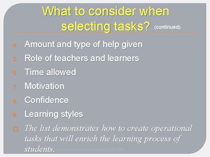 What to consider when selecting tasks? (continued) 4. Amount and type of help given