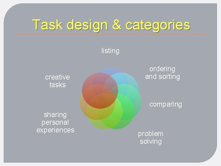 Task design & categories listing creative tasks ordering and sorting comparing sharing personal experiences