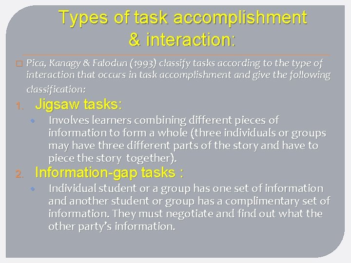 Types of task accomplishment & interaction: � 1. Pica, Kanagy & Falodun (1993) classify