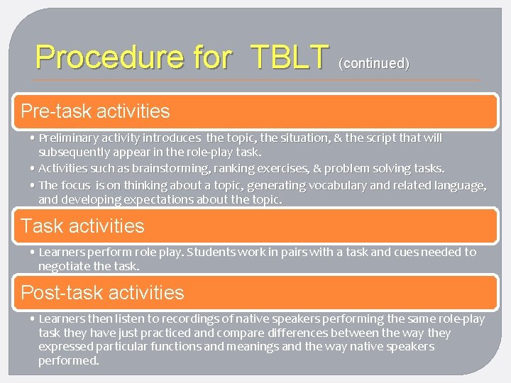 Procedure for TBLT (continued) Pre-task activities • Preliminary activity introduces the topic, the situation,