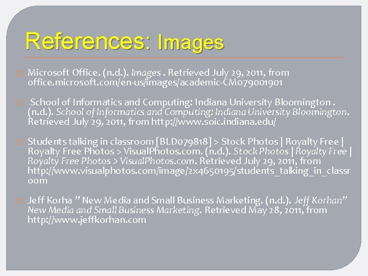 References: Images � Microsoft Office. (n. d. ). Images. Retrieved July 29, 2011, from