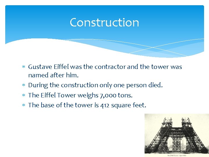 Construction Gustave Eiffel was the contractor and the tower was named after him. During