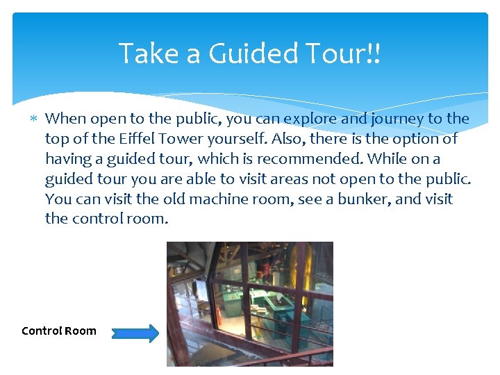 Take a Guided Tour!! When open to the public, you can explore and journey