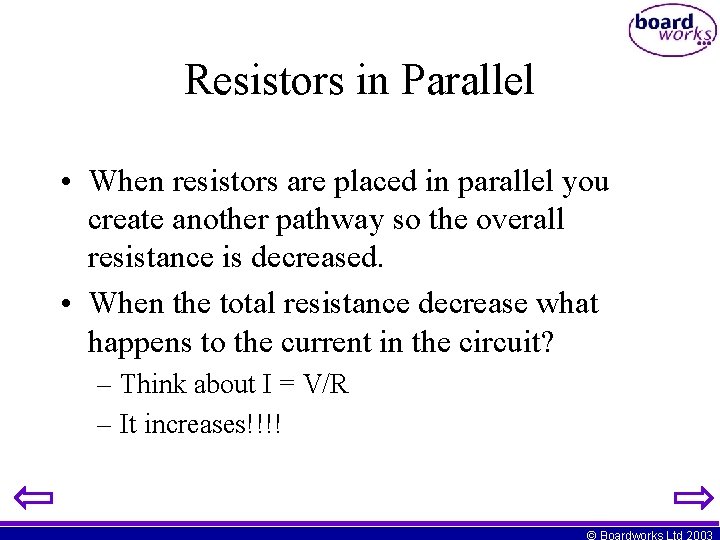 Resistors in Parallel • When resistors are placed in parallel you create another pathway