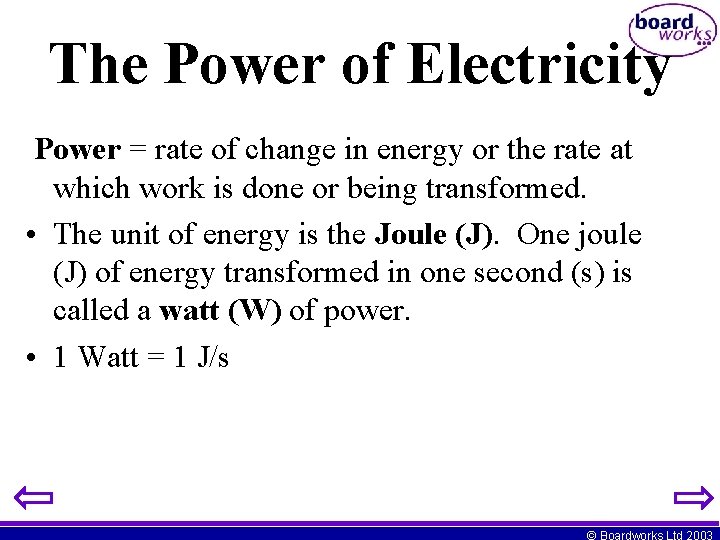The Power of Electricity Power = rate of change in energy or the rate