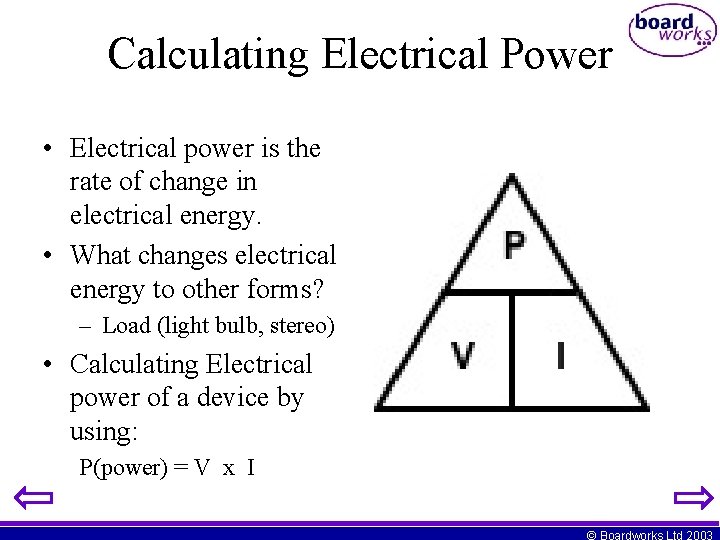 Calculating Electrical Power • Electrical power is the rate of change in electrical energy.