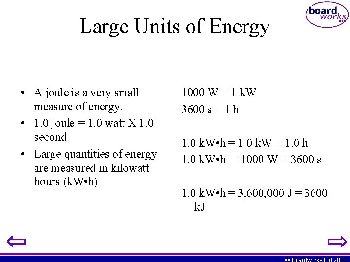 Large Units of Energy • A joule is a very small measure of energy.