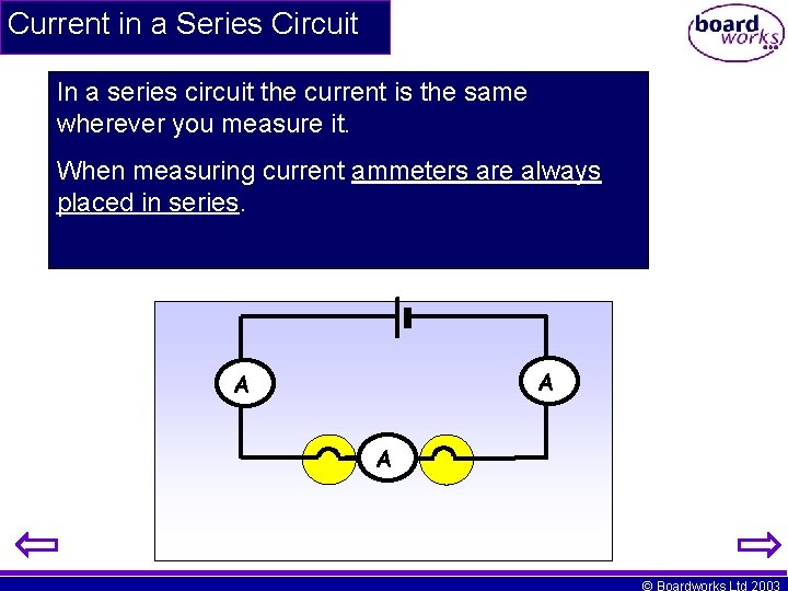 Current in a Series Circuit In a series circuit the current is the same