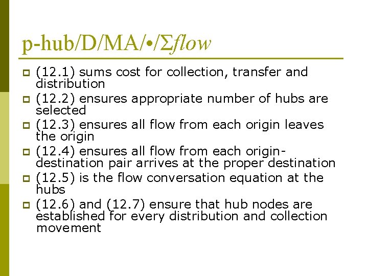 p-hub/D/MA/ • /Σflow p p p (12. 1) sums cost for collection, transfer and