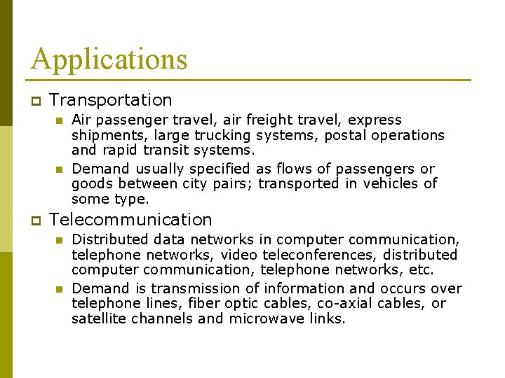 Applications p Transportation n n p Air passenger travel, air freight travel, express shipments,