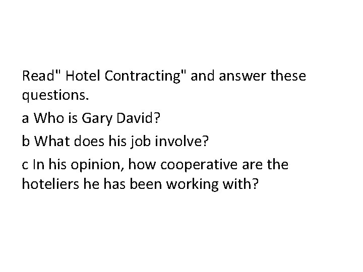 Read" Hotel Contracting" and answer these questions. a Who is Gary David? b What