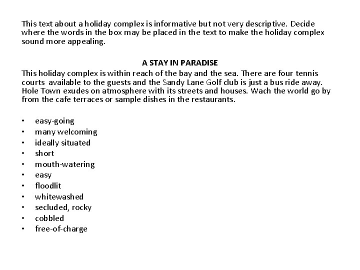 This text about a holiday complex is informative but not very descriptive. Decide where