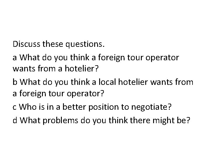 Discuss these questions. a What do you think a foreign tour operator wants from