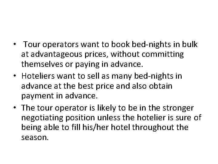  • Tour operators want to book bed-nights in bulk at advantageous prices, without