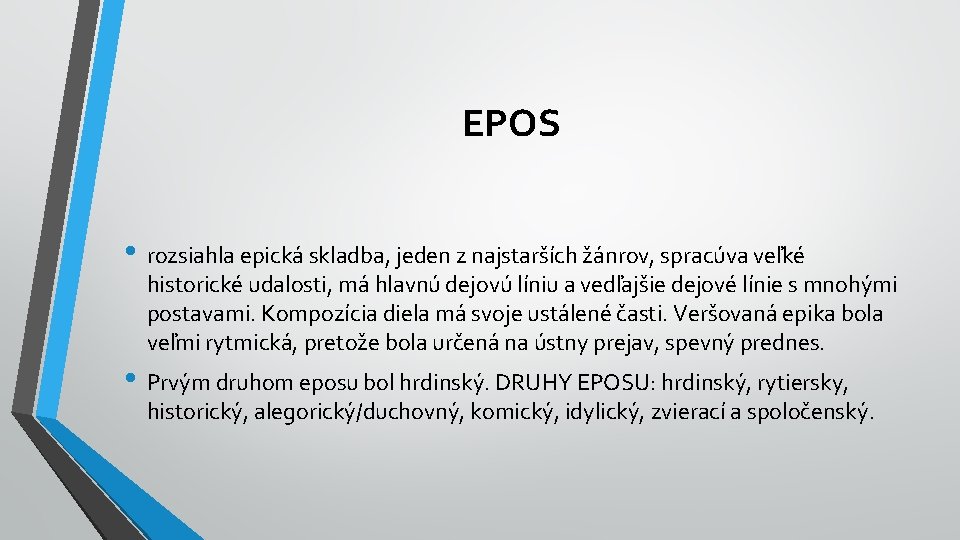 EPOS • rozsiahla epická skladba, jeden z najstarších žánrov, spracúva veľké historické udalosti, má