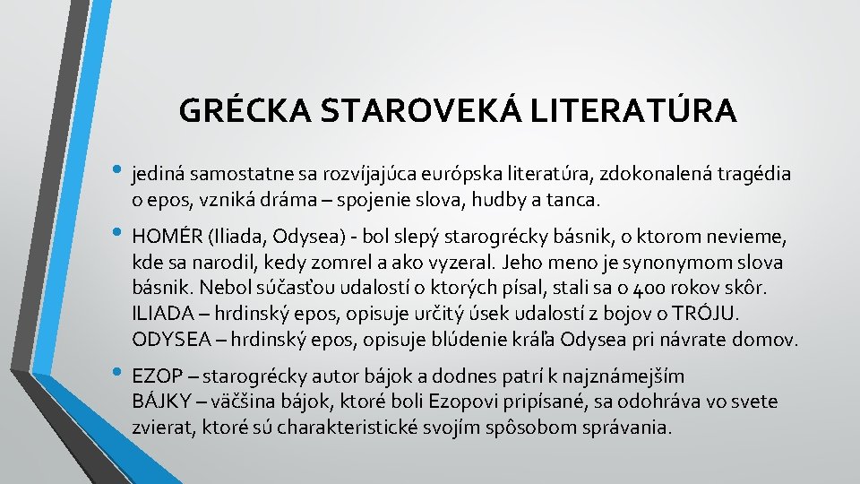 GRÉCKA STAROVEKÁ LITERATÚRA • jediná samostatne sa rozvíjajúca európska literatúra, zdokonalená tragédia o epos,