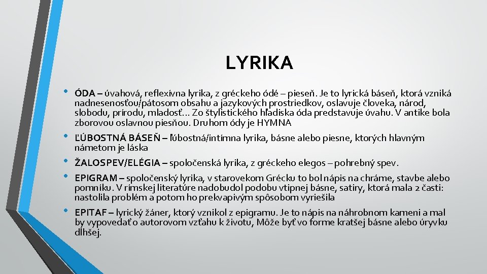 LYRIKA • • • ÓDA – úvahová, reflexívna lyrika, z gréckeho ódé – pieseň.