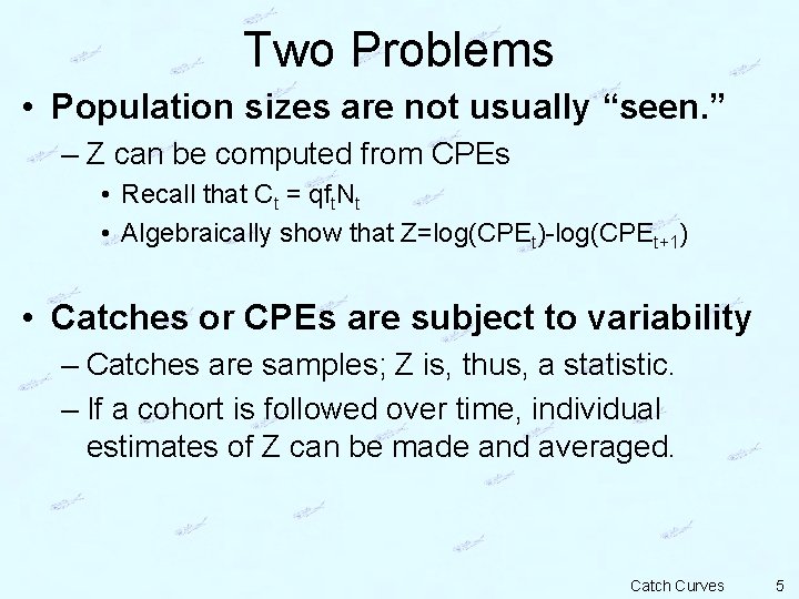 Two Problems • Population sizes are not usually “seen. ” – Z can be