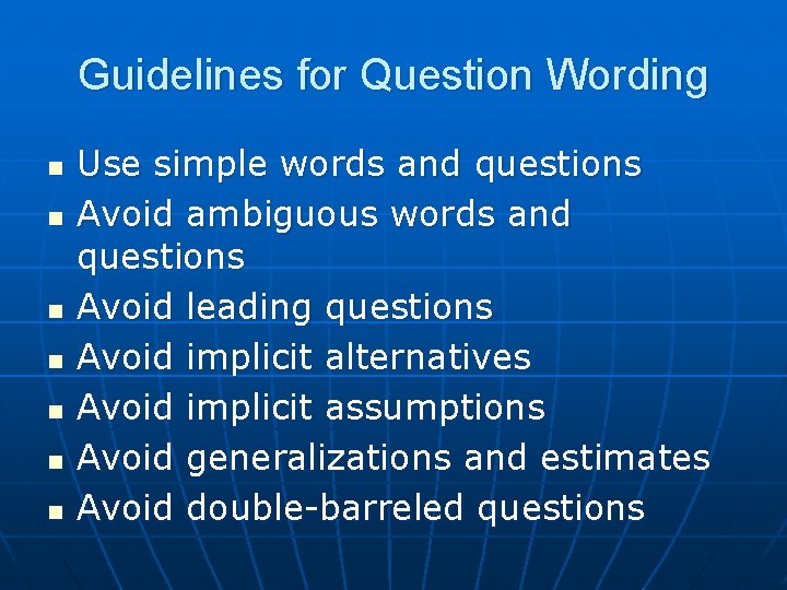 Guidelines for Question Wording n n n n Use simple words and questions Avoid