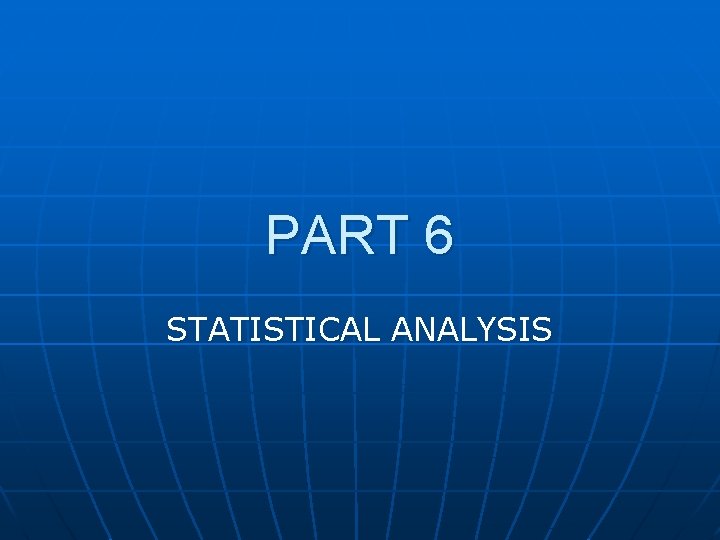 PART 6 STATISTICAL ANALYSIS 