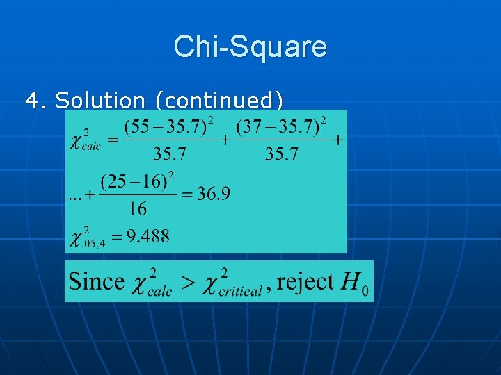 Chi-Square 4. Solution (continued) 