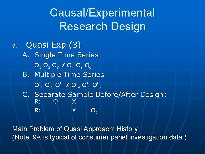 Causal/Experimental Research Design 9. Quasi Exp (3) A. Single Time Series O 1 O